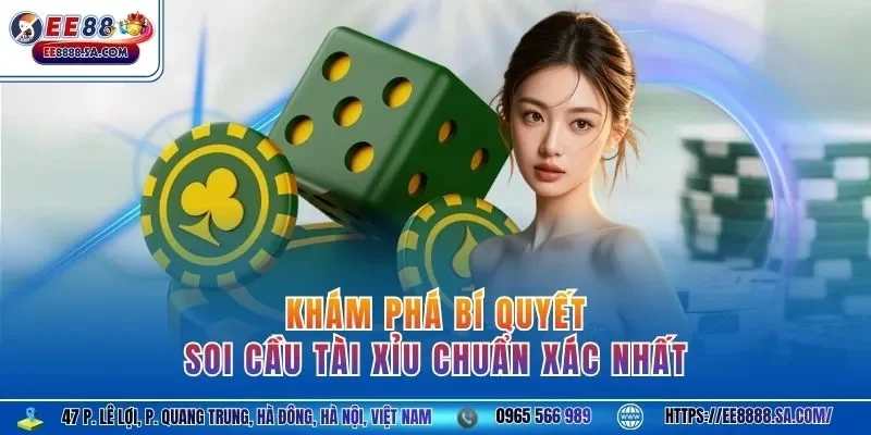 Khám phá bí quyết Soi cầu tài xỉu chuẩn xác nhất
