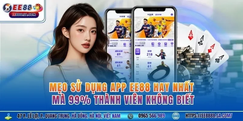 Mẹo sử dụng app EE88 hay nhất mà 99% thành viên không biết