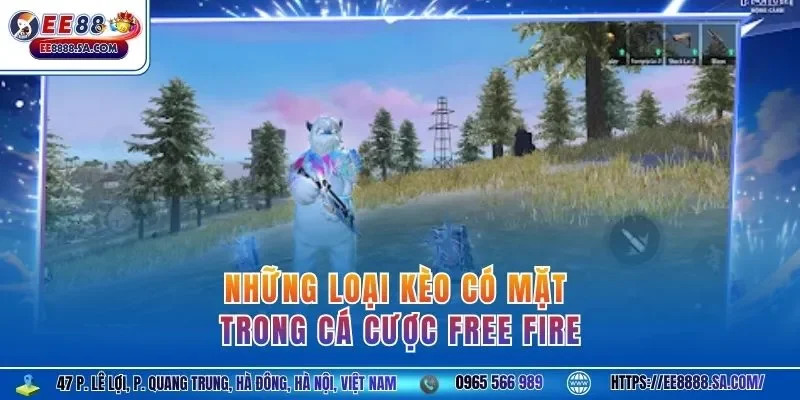 Những loại kèo có mặt trong cá cược Free Fire