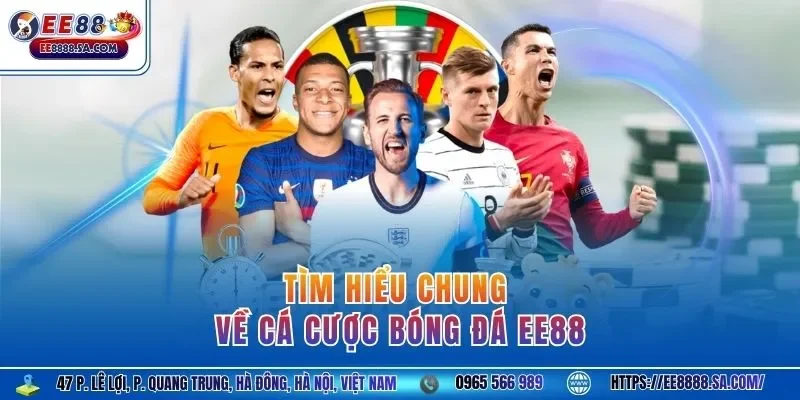 Tìm hiểu chung về cá cược bóng đá EE88
